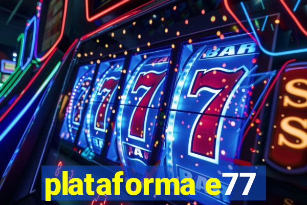 plataforma e77